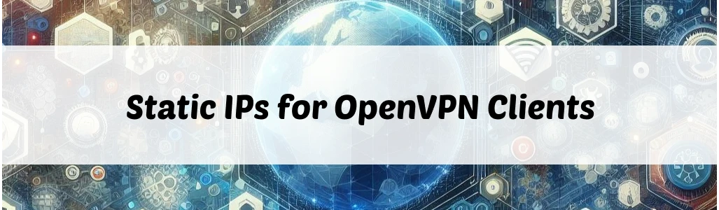 Static IPs for OpenVPN Clients - DaringKoala Blog